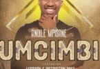 Andile Mpisane – Umcimbi Ft. Madanon & Distruction Boyz