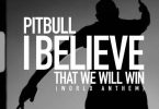 Pitbull – I Believe That We Will Win