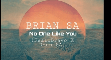 BRIAN SA – No One Like You Ft. Bravo K Deep SA Mp3 download