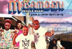 DJ Vetkuk Vs. Mahoota – Masambeni (Ukhala Ngani) ft. Busiswa, Kwesta, Sbucardo Da DJ & Emo Kid Mp3