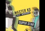 Master KG - Superstar [Feat. Mr Brown]
