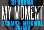 DJ Drama Ft. 2 Chainz, Meek Mill & Jeremih – My Moment