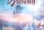 DJ Brown – Umuhle ft. Mthunzi & Colours Of Sound