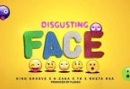King Groove, K-Zaka, TK & Retha RSA – Disgusting Face