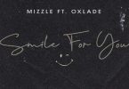 MiZZle – Smile For You Ft. Oxlade