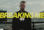 Topic Ft. A7S – Breaking Me