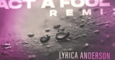 Lyrica Anderson Ft. Tory Lanez – Act a Fool (Remix) Mp3