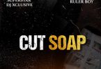 DJ Xclusive – Cut Soap ft. Rulerboy Mp3
