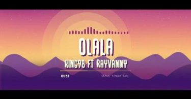 Download King98 Ft Rayvanny Olala MP3 Download
