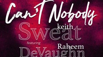 Download Keith Sweat Can’t Nobody Ft Raheem DeVaughn MP3 Download