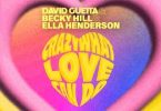 Youtube downloader David Guetta & Becky Hill & Ella Henderson - Crazy What Love Can Do (Lyric Video)