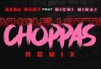 Download Sada Baby Whole Lotta Choppas (Remix) Ft Nicki Minaj MP3 DOWNLOAD