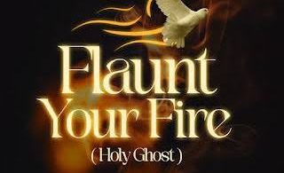 Download Praiz Singz - Flaunt Your Fire (Holy Ghost) Mp3 Download